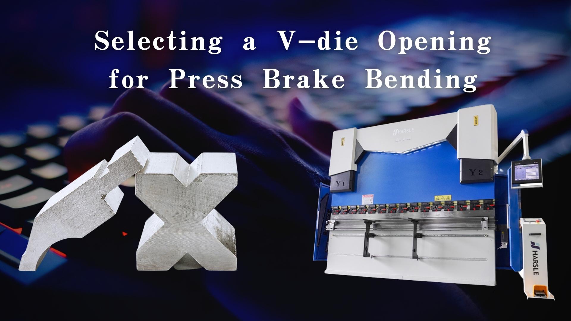 ການເລືອກເປີດ V-die ສໍາລັບ Press Brake Bending