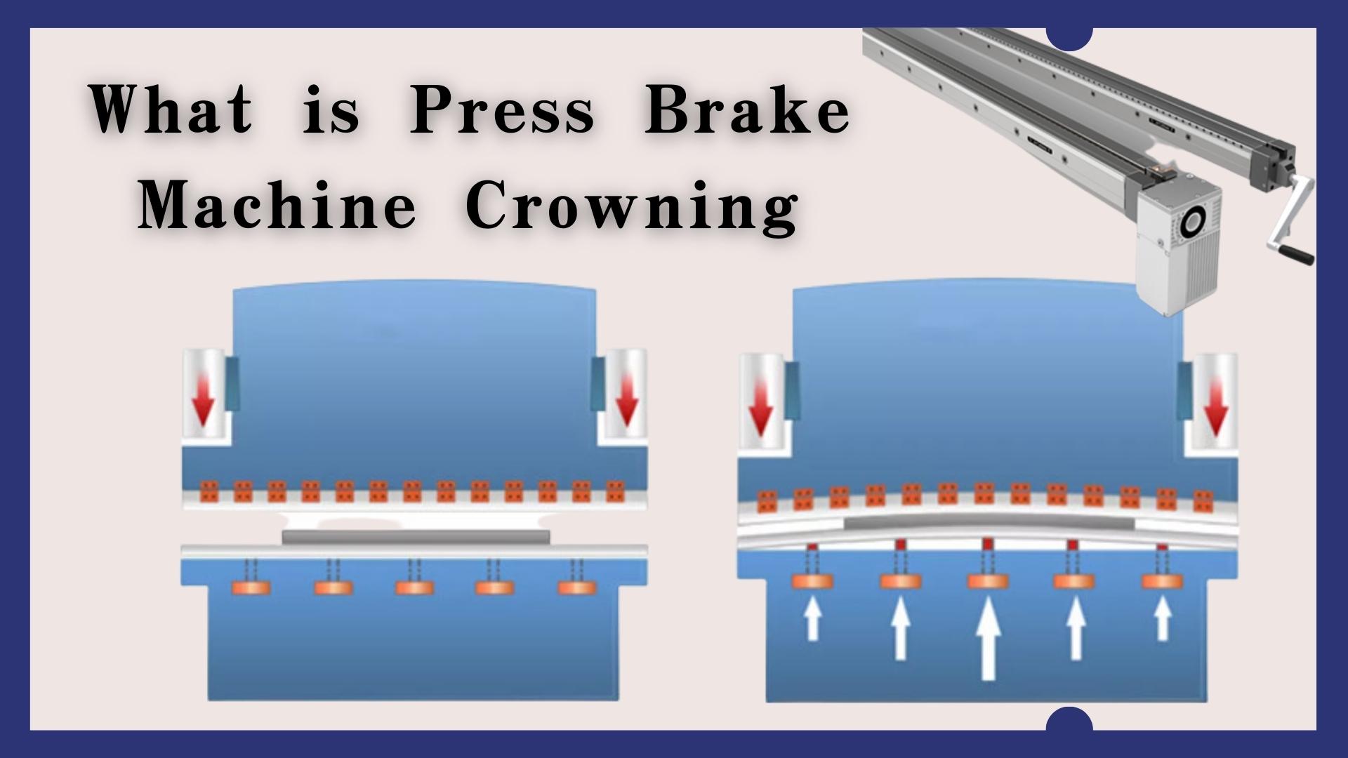 Press Brake Machine Crowning ແມ່ນຫຍັງ