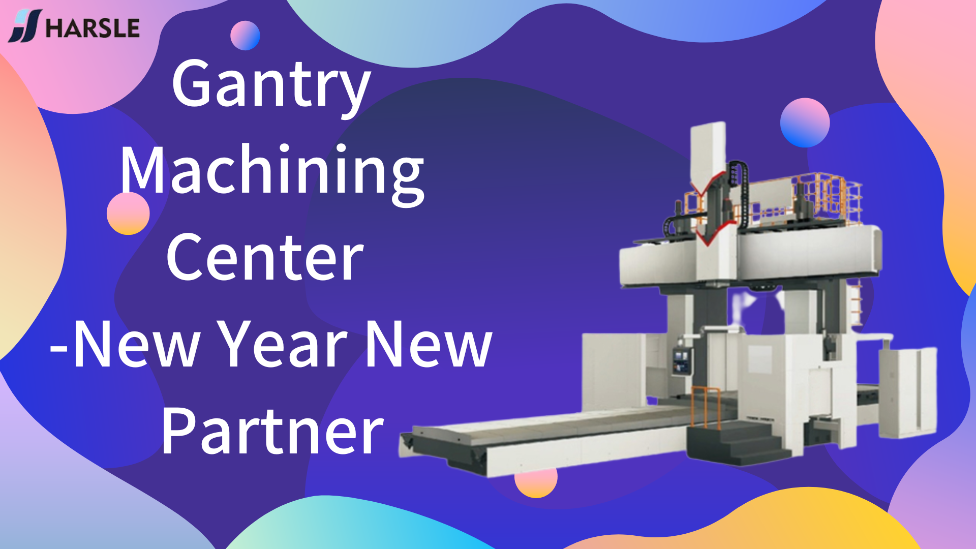 Gantry Machining Center - ປີໃຫມ່ຄູ່ຮ່ວມງານໃຫມ່