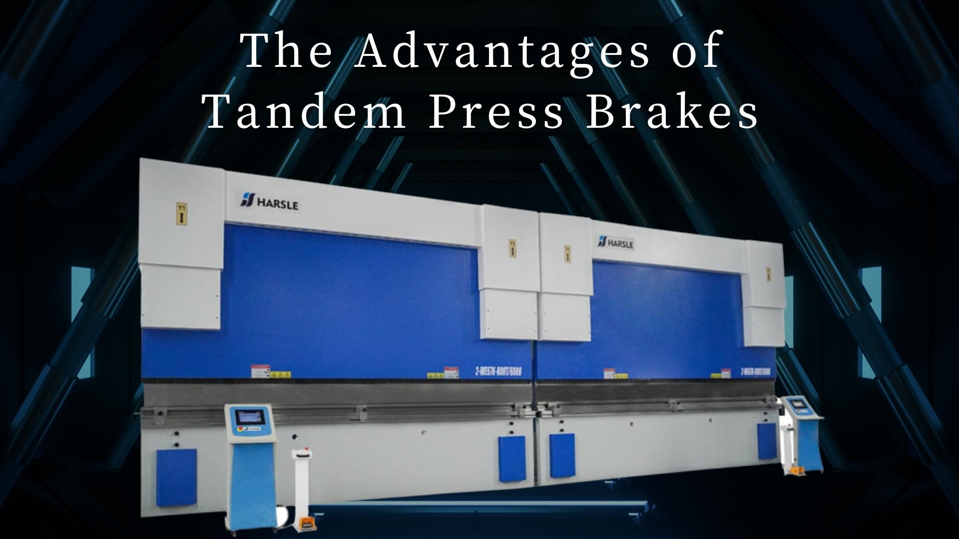 ຂໍ້ໄດ້ປຽບຂອງ tandem Press Brakes